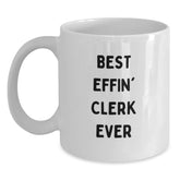 Funny Clerk Gifts for Coworkers, White Coffee Mug - 'Best Effin' Clerk Ever' Christmas Unique - Main